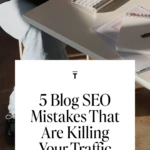 5 Blog SEO Mistakes That Are Killing Your Traffic