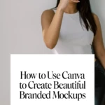 How to Use Canva to Create Beautiful Branded Mockups