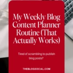 My Weekly Blog Content Planner Routine (That Actually Works)
