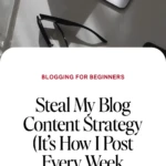 Steal My Blog Content Strategy (It’s How I Post Every Week Without Burnout)