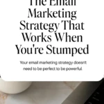The Email Marketing Strategy That Works When You're Stumped
