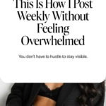 This Is How I Post Weekly Without Feeling Overwhelmed