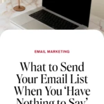 What to Send Your Email List When You ‘Have Nothing to Say’