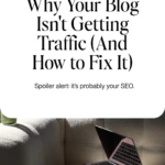 Why Your Blog Isn't Getting Traffic (And How to Fix It)