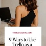 9 Ways to Use Trello as a Blogger