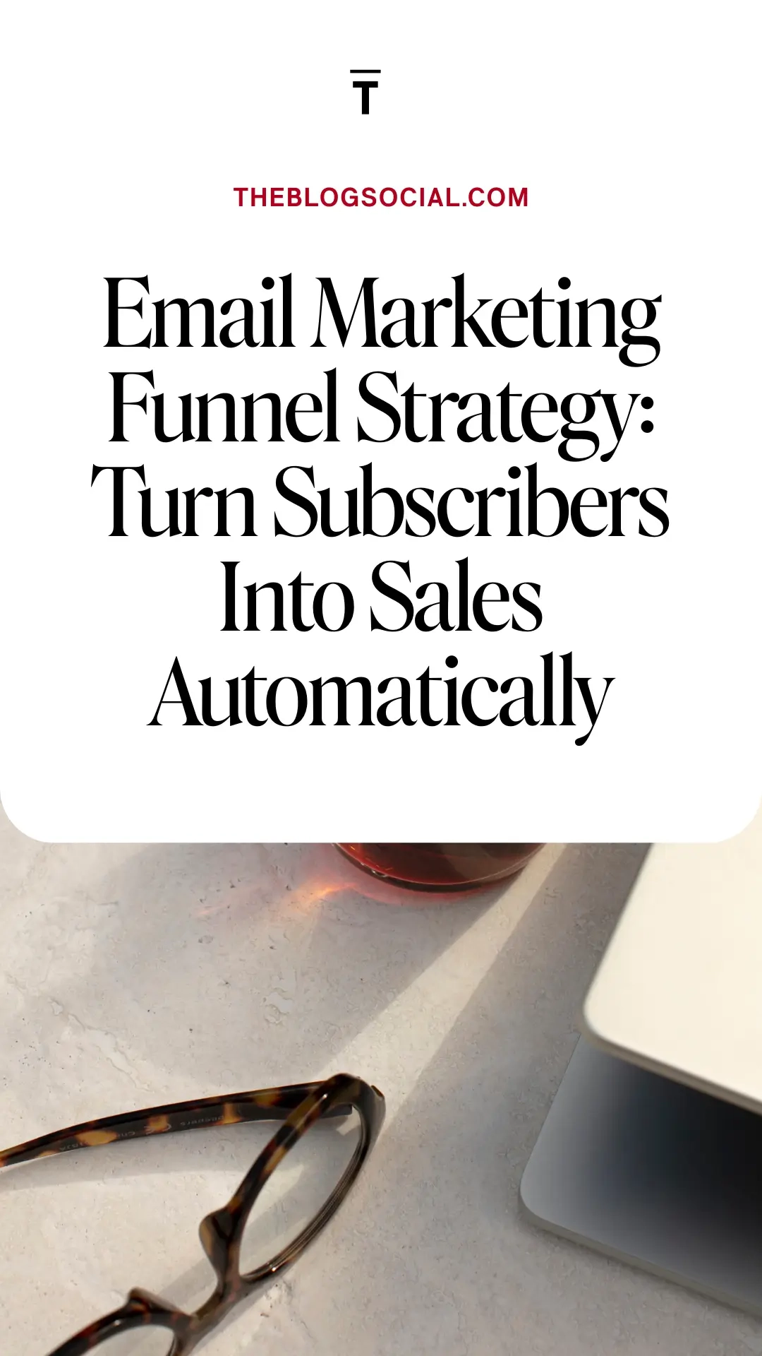 Email Marketing Funnel Strategy_ Turn Subscribers Into Sales Automatically
