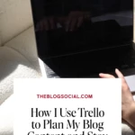 How I Use Trello to Plan My Blog Content and Stay Organized Every Week