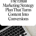 The Email Marketing Strategy Plan That Turns Content Into Conversions