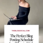 The Perfect Blog Posting Schedule (and How to Stick to It)