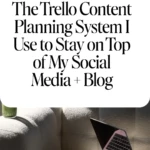 The Trello Content Planning System I Use to Stay on Top of My Social Media + Blog