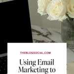 Using Email Marketing to Amplify Your Content’s Reach