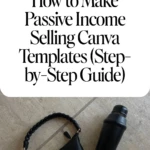 How to Make Passive Income Selling Canva Templates (Step-by-Step Guide)