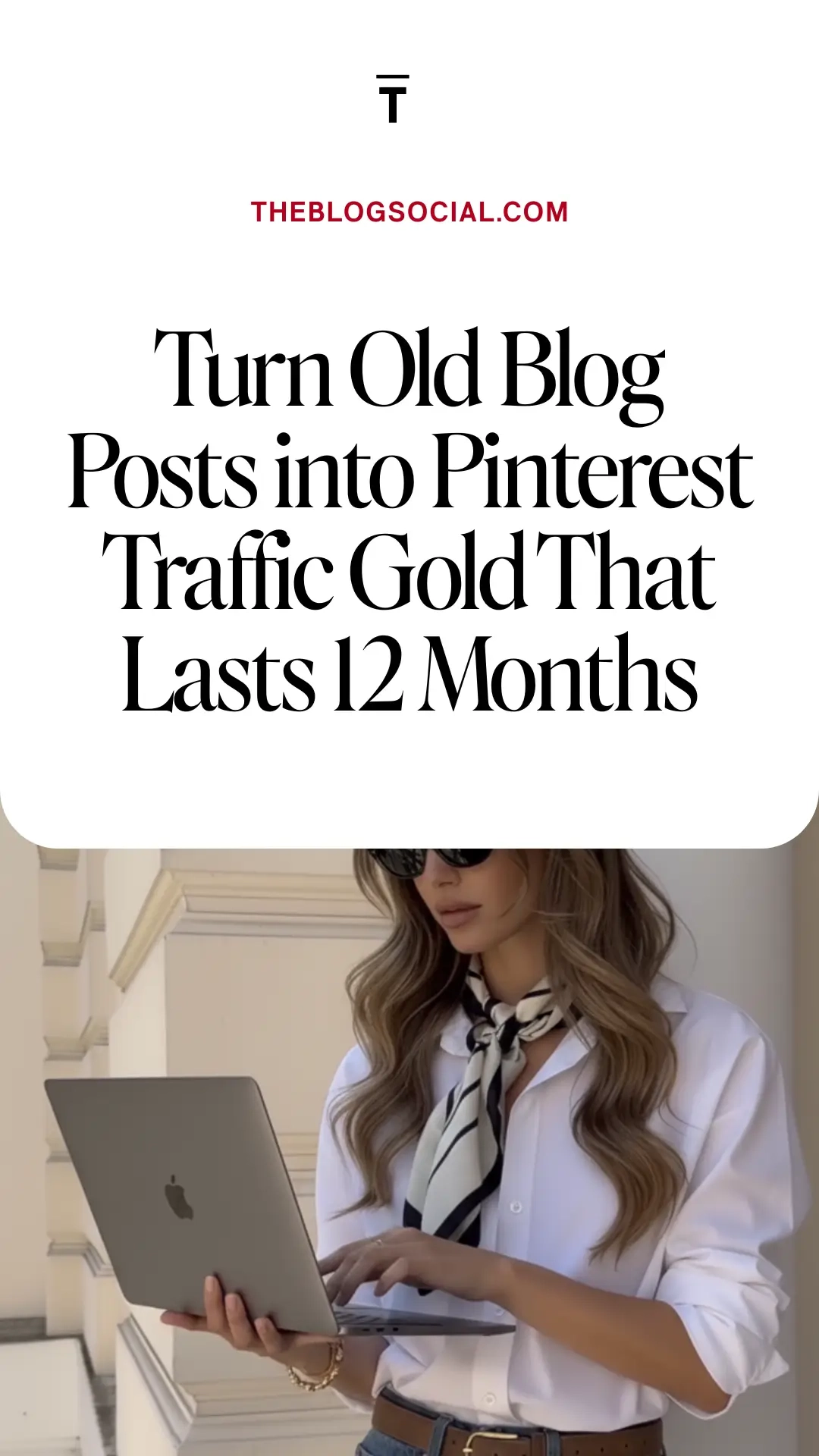 Turn Old Blog Posts into Pinterest Traffic Gold That Lasts 12 Months
