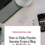How to Make Passive Income From a Blog in 2025 (Tools + Strategy)