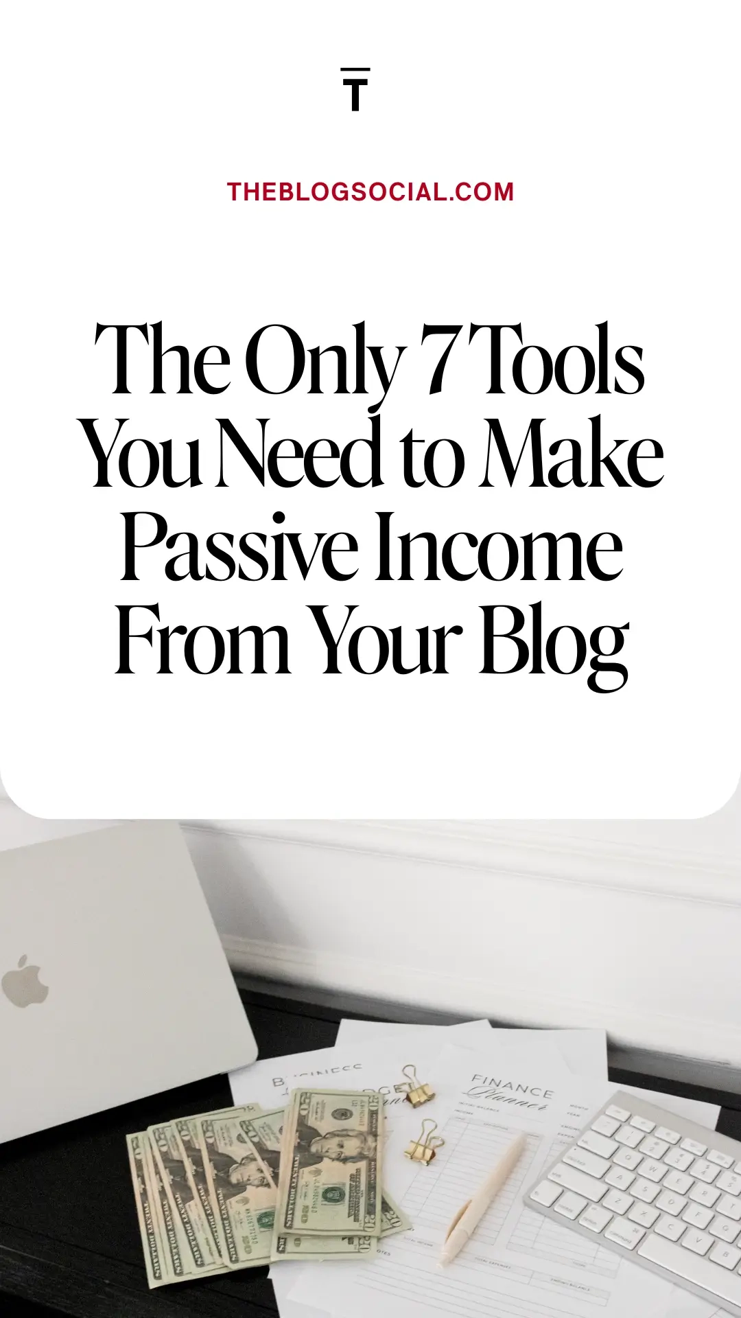 The Only 7 Tools You Need to Make Passive Income From Your Blog