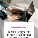 What It Really Costs to Start a Self-Hosted Blog (Blogging 101)