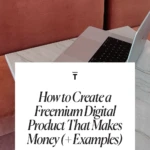 How to Create a Freemium Digital Product That Makes Money (+ Examples)