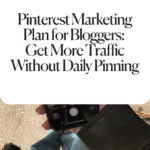 Pinterest Marketing Plan for Bloggers_ Get More Traffic Without Daily Pinning