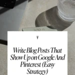 Write Blog Posts That Show Up on Google And Pinterest (Easy Strategy)