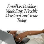 Email List Building Made Easy_ 7 Freebie Ideas You Can Create Today