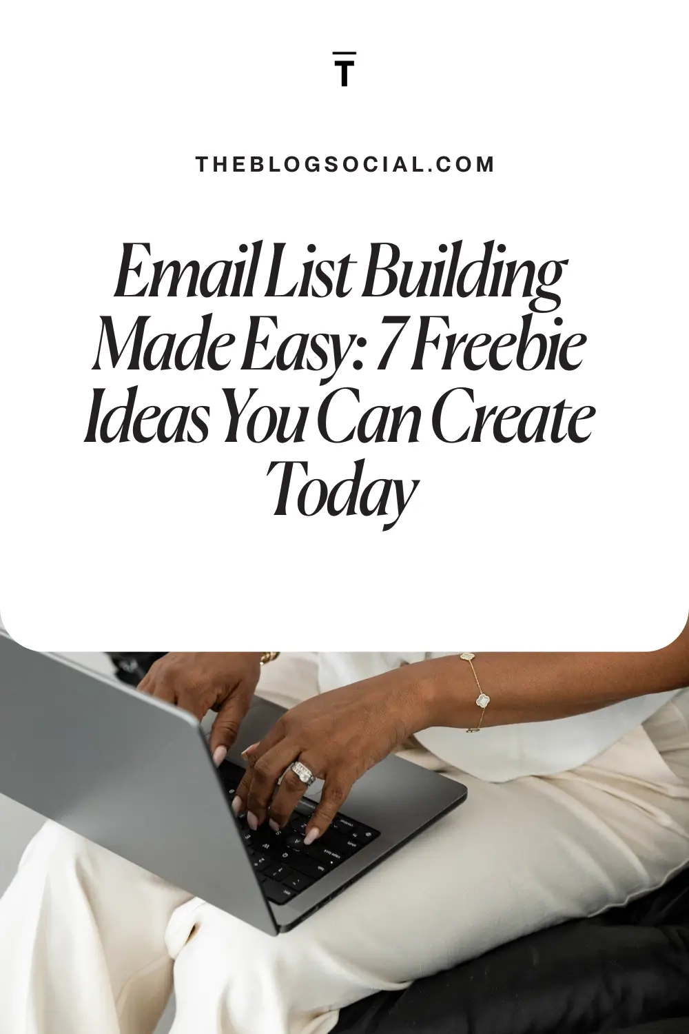 Email List Building Made Easy_ 7 Freebie Ideas You Can Create Today