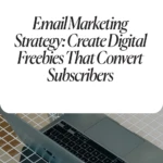 Email Marketing Strategy Create Digital Freebies That Convert Subscribers
