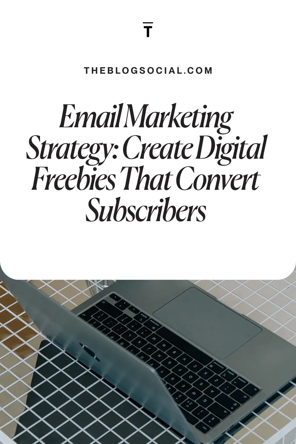 Email Marketing Strategy Create Digital Freebies That Convert Subscribers