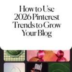 How to Use 2026 Pinterest Trends to Grow Your Blog_1