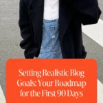 Setting Realistic Blog Goals- Your Roadmap for the First 90 Days