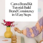 Canva Brand Kit Tutorial_ Build Brand Consistency in 4 Easy Steps