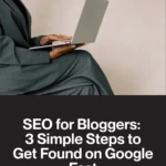 SEO for Bloggers_ 3 Simple Steps to Get Found on Google Fast