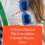 25 Proven Pinterest Title & Description Formulas That Get Clicks
