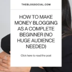 How to Make Money Blogging as a Complete Beginner (No Huge Audience Needed)