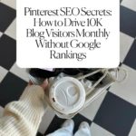 Pinterest SEO Secrets_ How to Drive 10K Blog Visitors Monthly Without Google Rankings