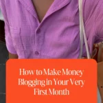 How to Make Money Blogging in Your Very First Month 1 How to Make Money Blogging in Your Very First Month