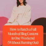 How to Batch a Full Month of Blog Content in One Weekend (Without Burning Out)