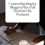 Content Batching for Bloggers_ Plan a Full Month in One Weekend