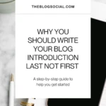 Why You Should Write Your Blog Introduction Last Not First
