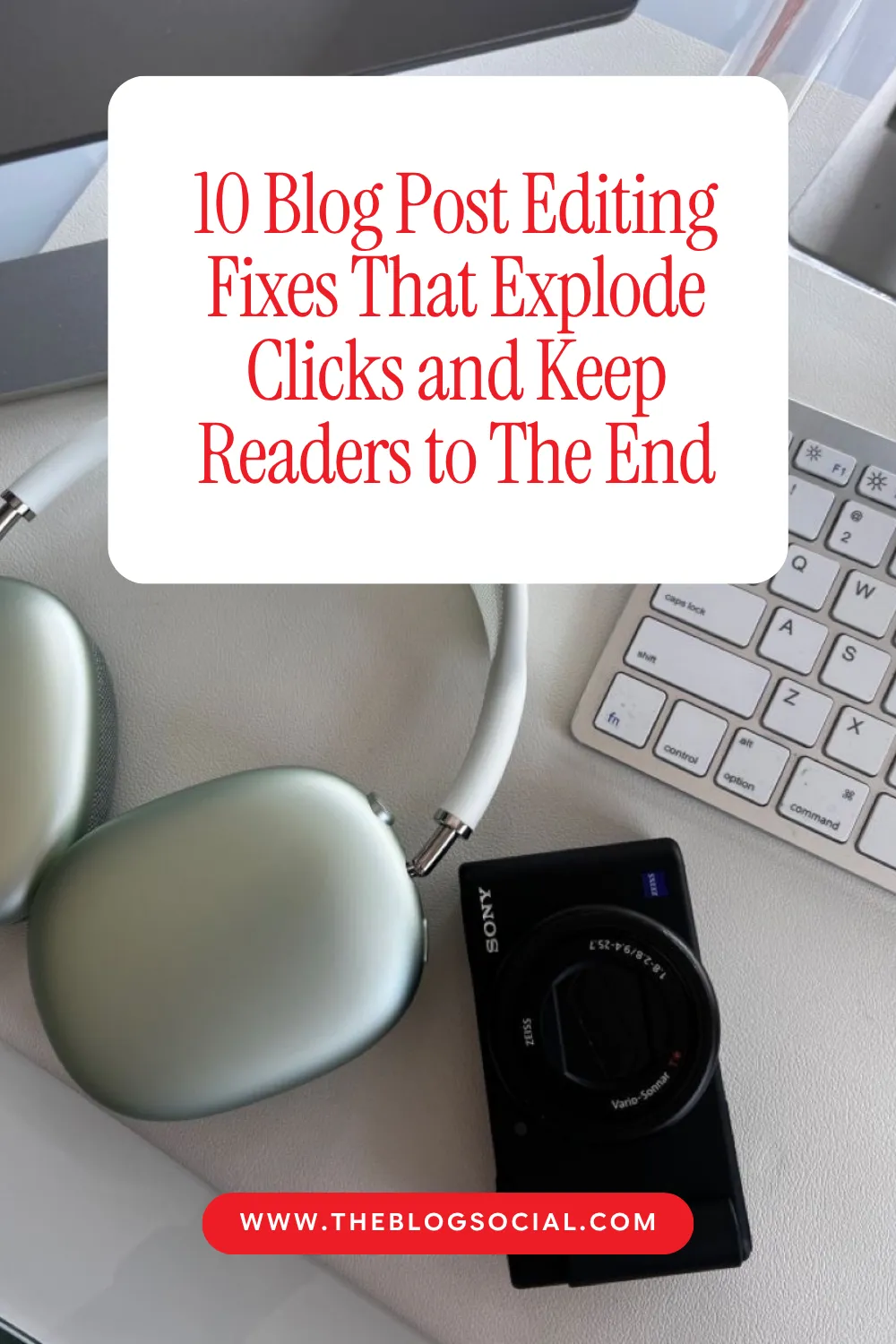 10 Blog Post Editing Fixes That Explode Clicks and Keep Readers to The End