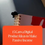 15 Canva Digital Product Ideas to Make Passive Income