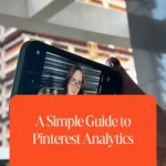 A Simple Guide to Pinterest Analytics 1 A Simple Guide to Pinterest Analytics