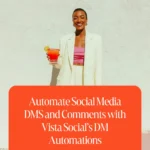 Automate Social Media DMS and Comments with Vista Social’s DM Automations