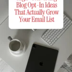 High-Converting Blog Opt-In Ideas That Actually Grow Your Email List