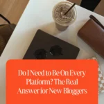 Do I Need to Be On Every Platform_ The Real Answer for New Bloggers