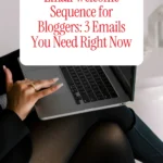 Email Welcome Sequence for Bloggers: 3 Emails You Need Right Now