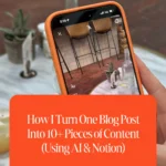 How I Turn One Blog Post Into 10+ Pieces of Content (Using AI & Notion)