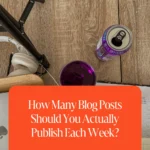 How Many Blog Posts Should You Actually Publish Each Week