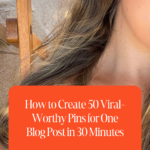 How to Create 50 Viral-Worthy Pins for One Blog Post in 30 Minutes