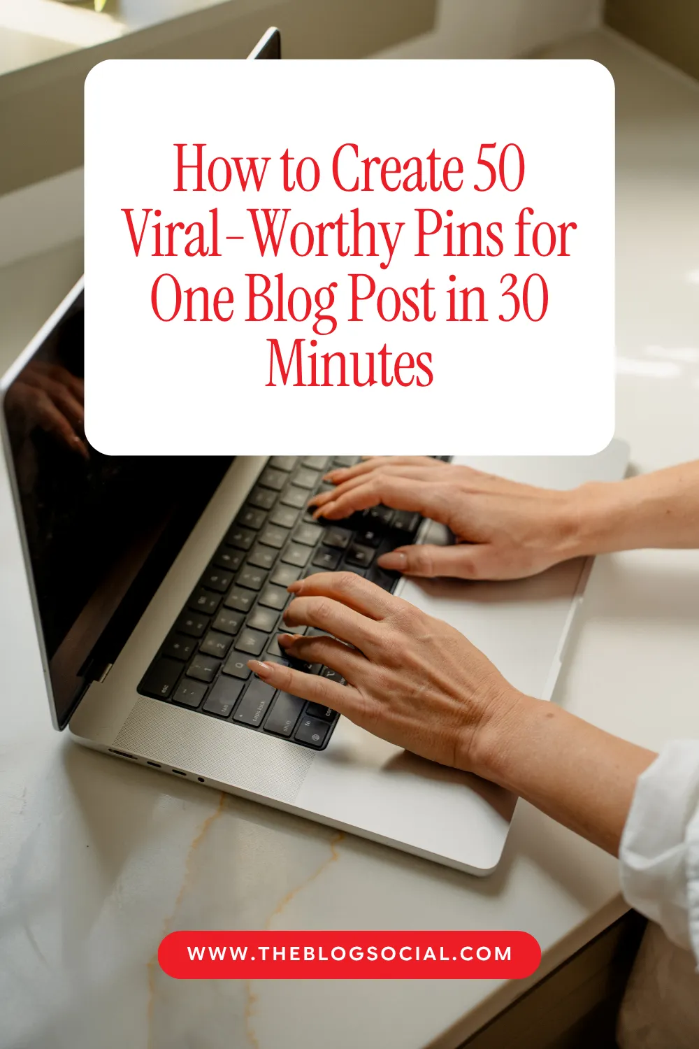 How to Create 50 Viral-Worthy Pins for One Blog Post in 30 Minutes