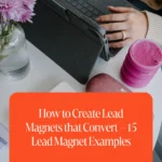 How to Create Lead Magnets that Convert – 15 Lead Magnet Examples